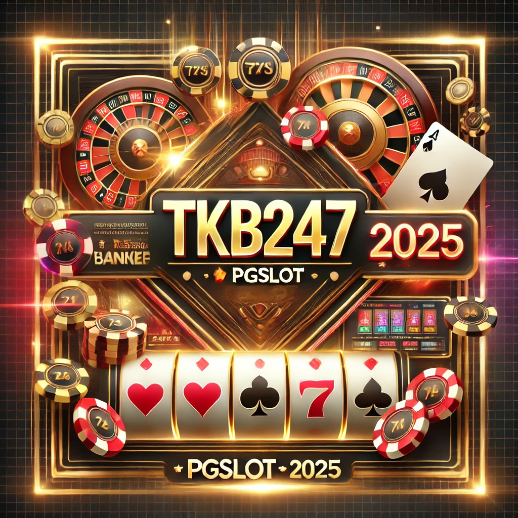 TKB247 เว็บสล็อต PGSLOT ที่รวมเกมแตกง่ายที่สุดแห่งปี 2025